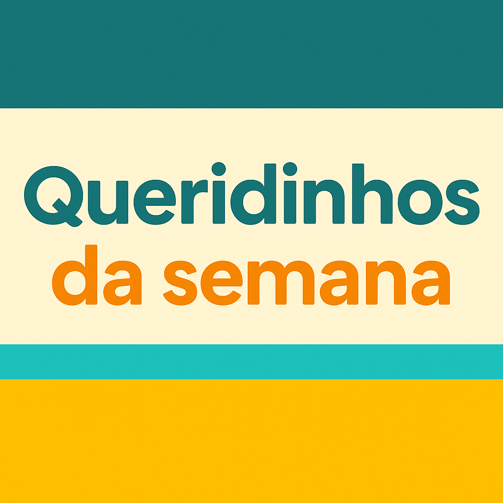 Queridinhos da semana - Tiquinho De Cada